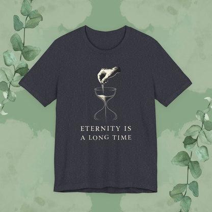 Eternity Is a Long Time T-Shirt