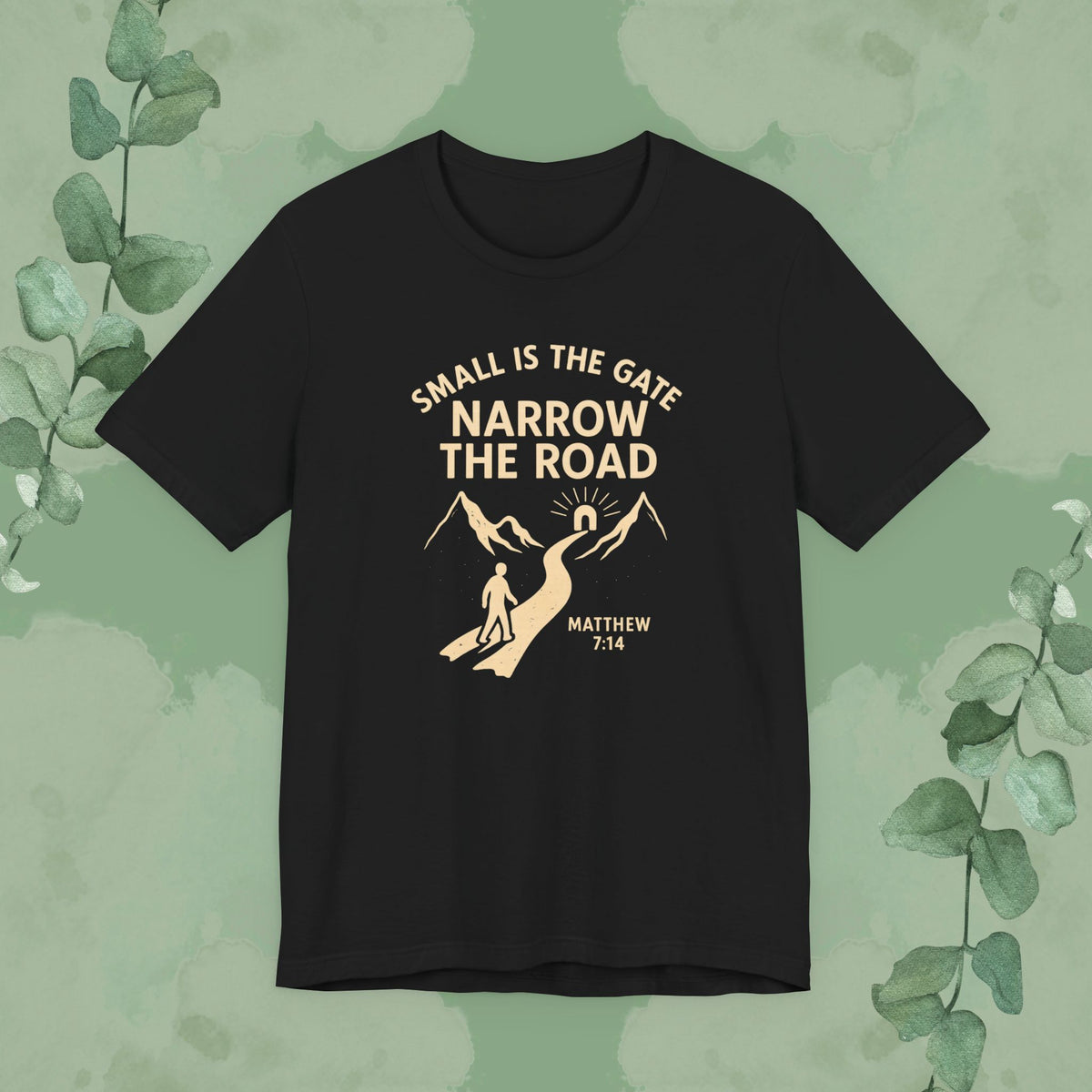 Black Christian T-shirt with “Small Is the Gate, Narrow the Road” Matthew 7:14 design