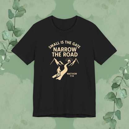 Black Christian T-shirt with “Small Is the Gate, Narrow the Road” Matthew 7:14 design