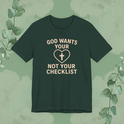 God Wants Your Heart, Not Your Checklist Christian T-Shirt