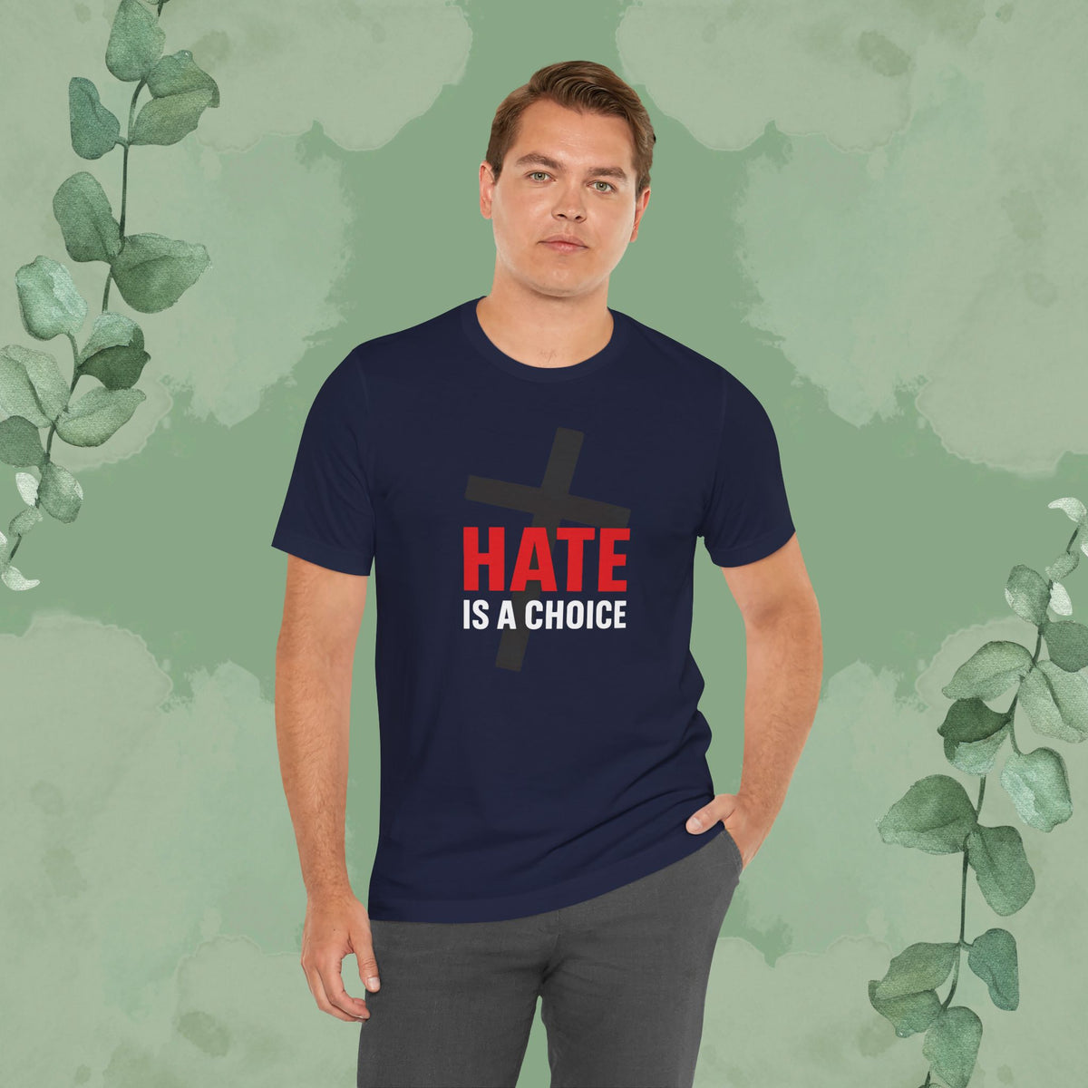 Hate Is a Choice – Christian T-Shirt