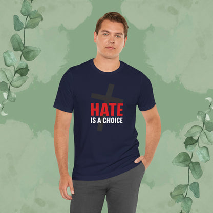 Hate Is a Choice – Christian T-Shirt