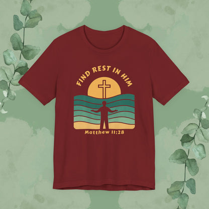 Find Rest in Him – Matthew 11:28 T-Shirt