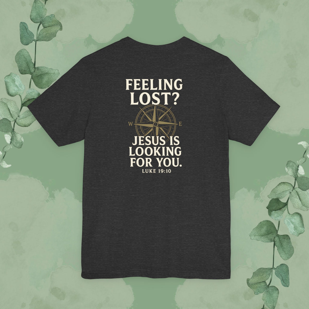 Feeling Lost? Jesus Is Looking for You. Front and Back Print Tee