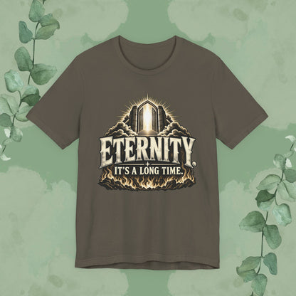 Eternity. It’s a Long Time. | Christian Conversation T-Shirt