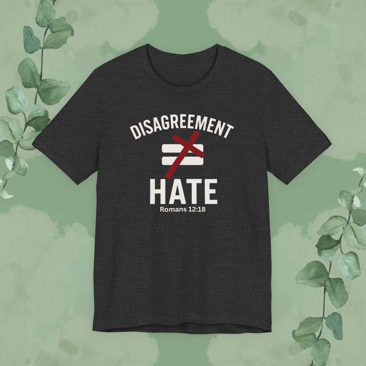 Disagreement ≠ Hate – Romans 12:18 Christian T-Shirt