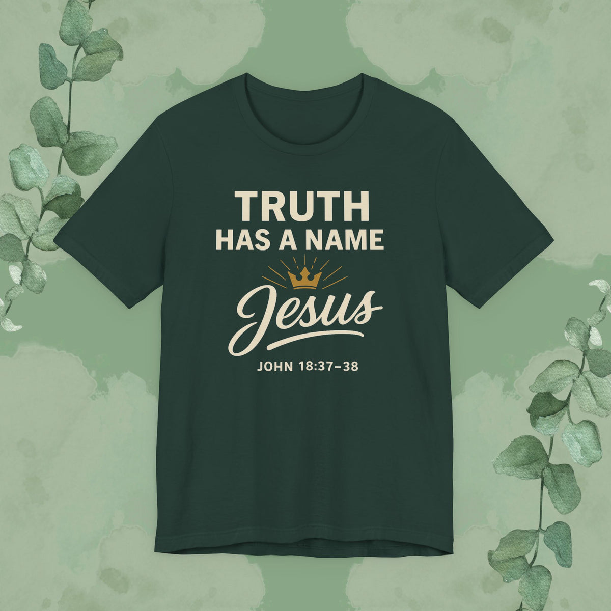 Truth Has a Name – Jesus | T-Shirt