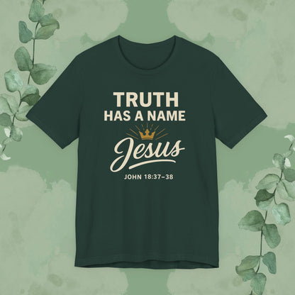 Truth Has a Name – Jesus | T-Shirt