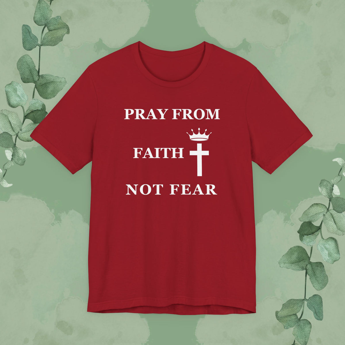 Canvas Red Christian T-shirt with “Pray from Faith, Not Fear” cross faith design