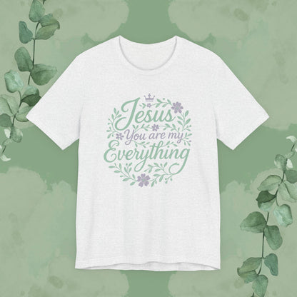 "Jesus You Are My Everything" Christian T-Shirt