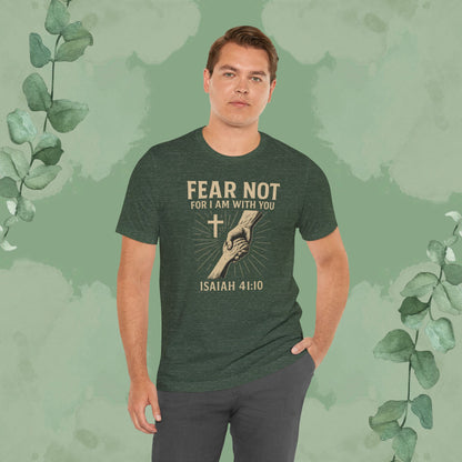 Fear Not – Isaiah 41:10 T-Shirt