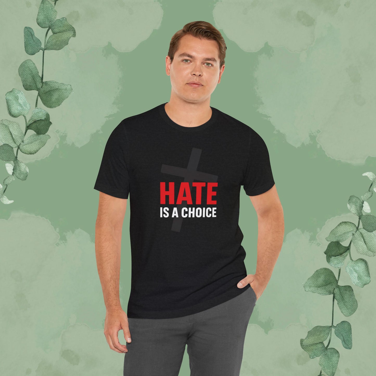 Hate Is a Choice – Christian T-Shirt