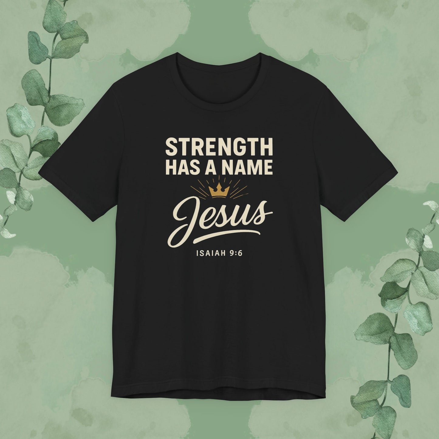 Black Christian T-shirt with “Strength Has a Name Jesus” design