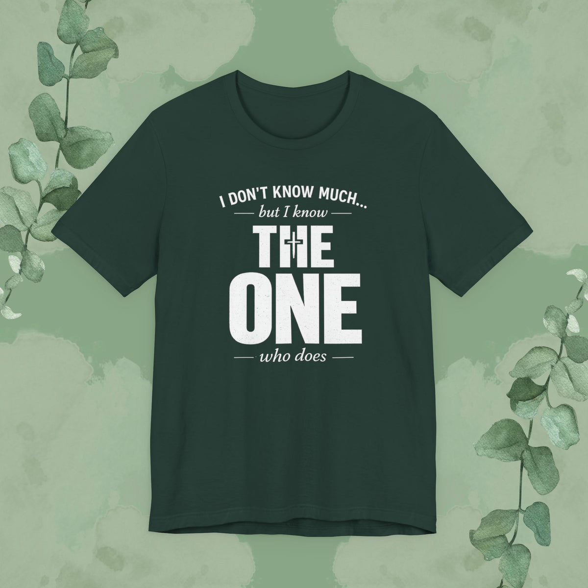 I Don’t Know Much But I Know THE ONE T-Shirt