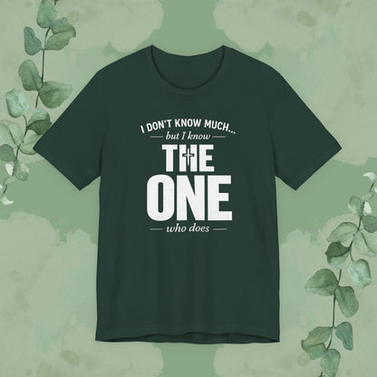 I Don’t Know Much But I Know THE ONE T-Shirt
