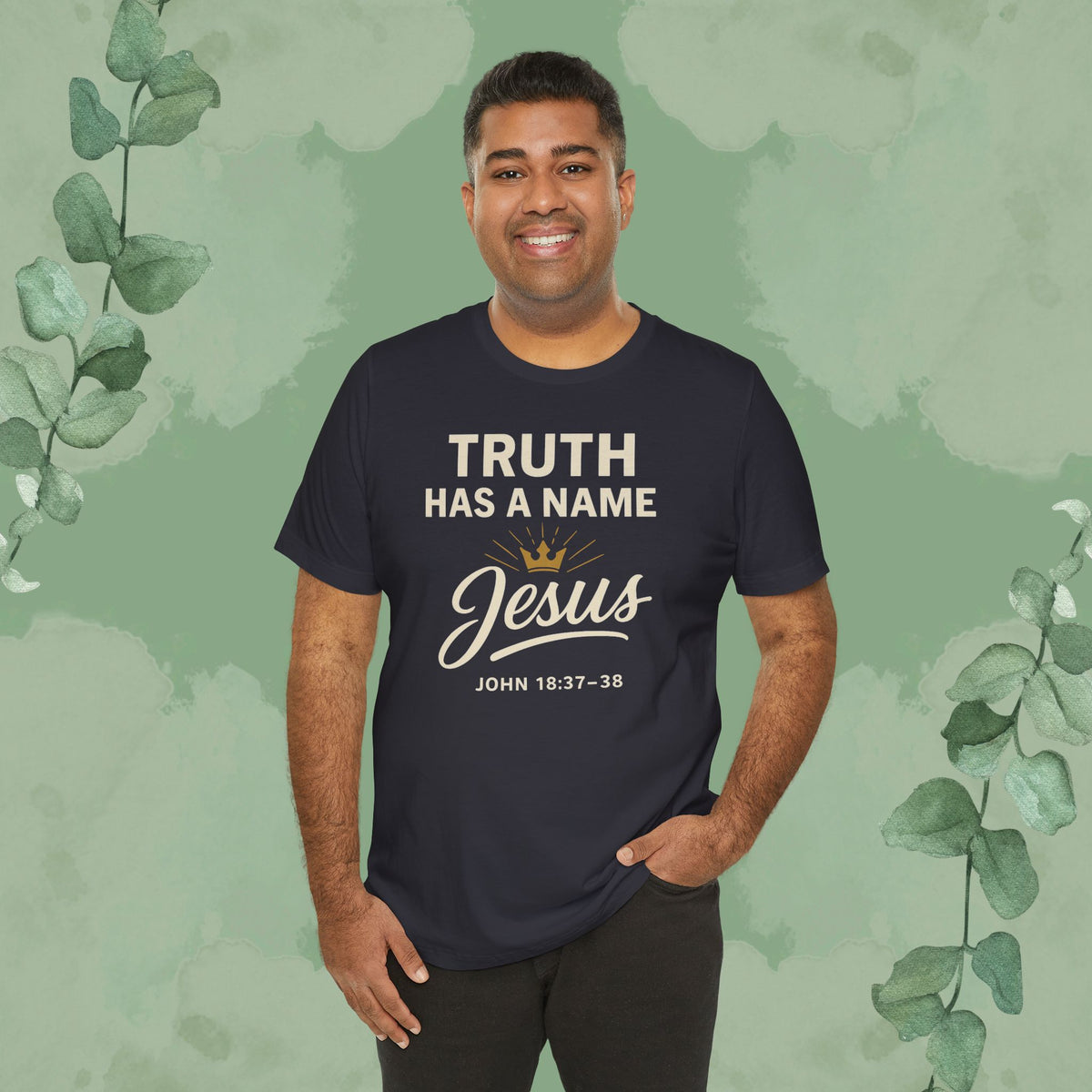 Truth Has a Name – Jesus | T-Shirt