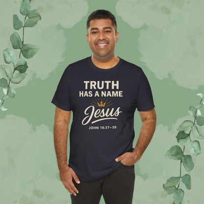 Truth Has a Name – Jesus | T-Shirt