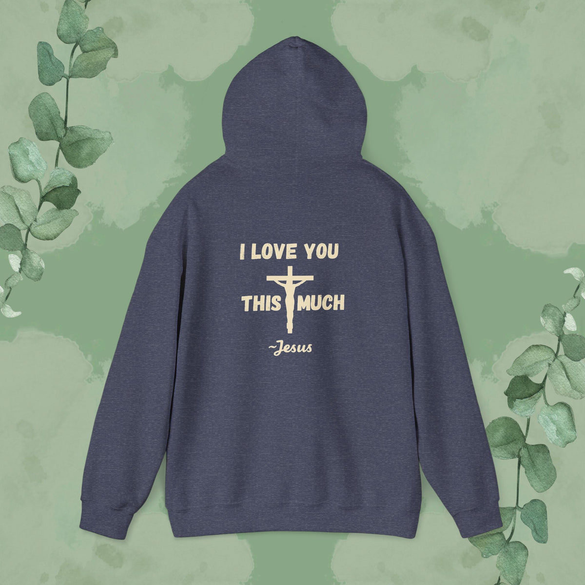 I Love You This Much – Christian Hoodie