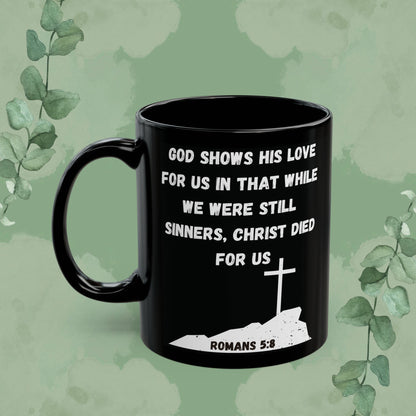 Romans 5:8 – Christ Died for Us Christian Mug (Black Ceramic Scripture Cup)