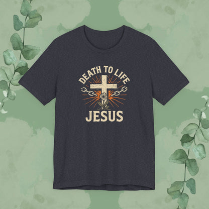 Death to Life – Jesus Christian T-Shirt