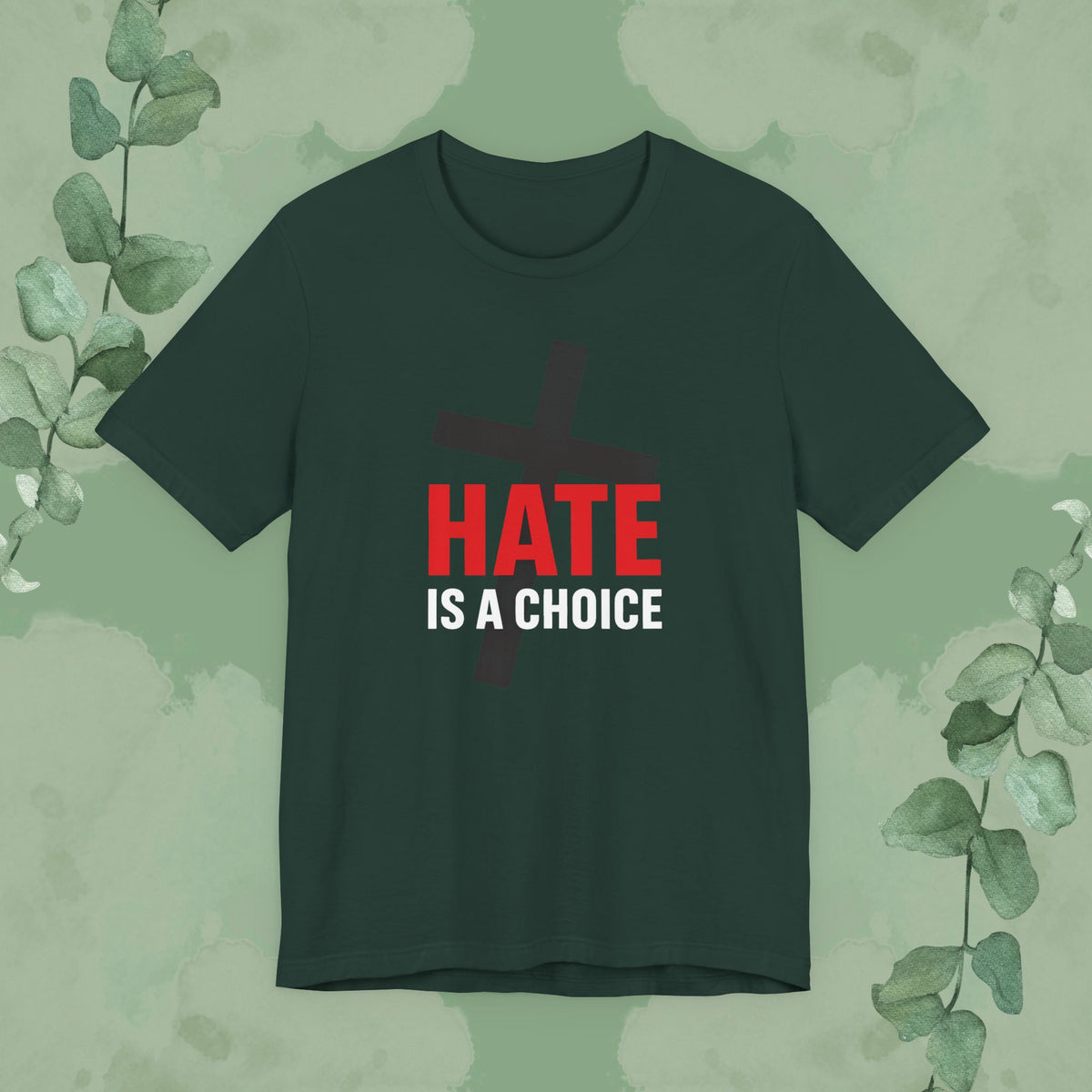 Hate Is a Choice – Christian T-Shirt
