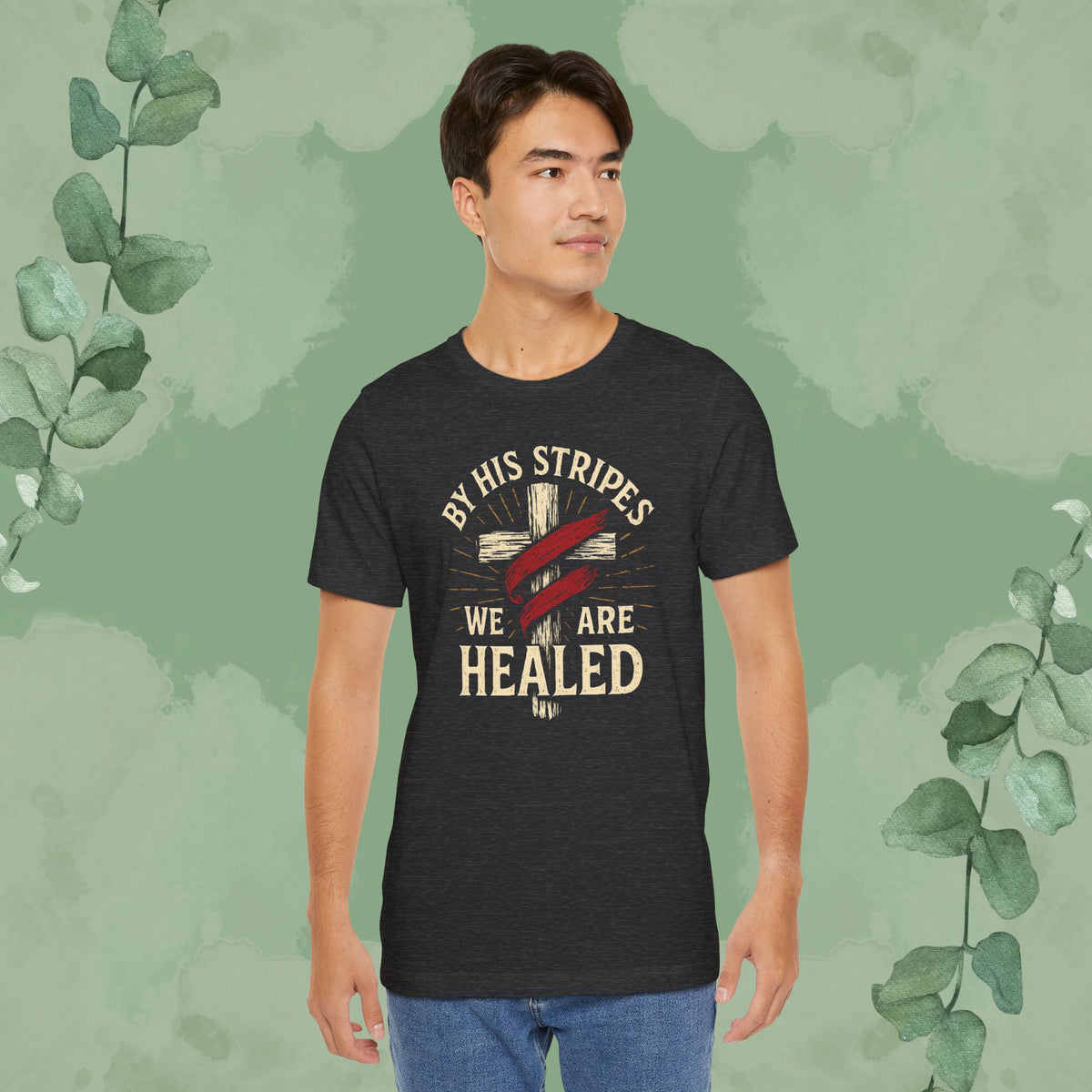 By His Stripes We Are Healed – Isaiah 53:5 Christian T-Shirt