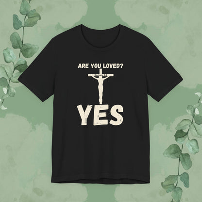 Black Christian T-shirt with “Are You Loved? YES” faith message