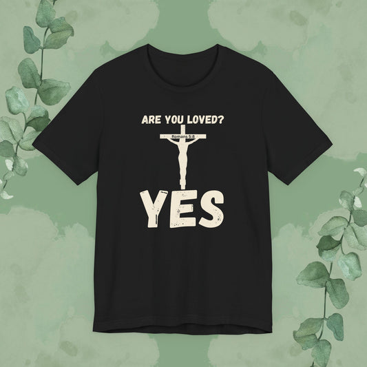 Black Christian T-shirt with “Are You Loved? YES” faith message