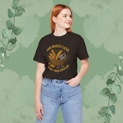 God Makes Less More Than Enough T-Shirt
