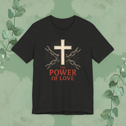 The Power of Love Christian T-Shirt | Cross and Chains Gospel Tee | True Vine Design