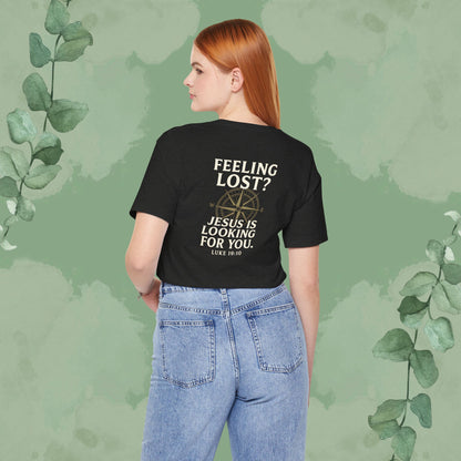 Feeling Lost? Jesus Is Looking for You. Front and Back Print Tee