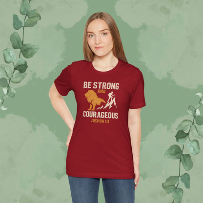 Be Strong and Courageous – Joshua 1:9 T-Shirt