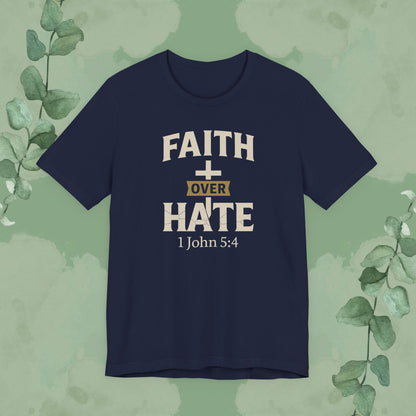 Faith Over Hate – 1 John 5:4 Christian T-Shirt | Bold Faith Tee | True Vine Design