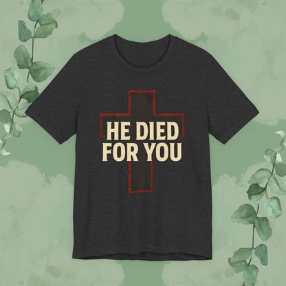 He Died for You Christian T-Shirt