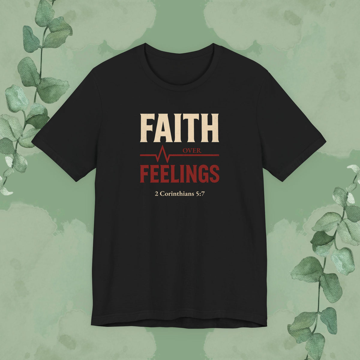 Black Christian T-shirt with “Faith Over Feelings” 2 Corinthians 5:7 design
