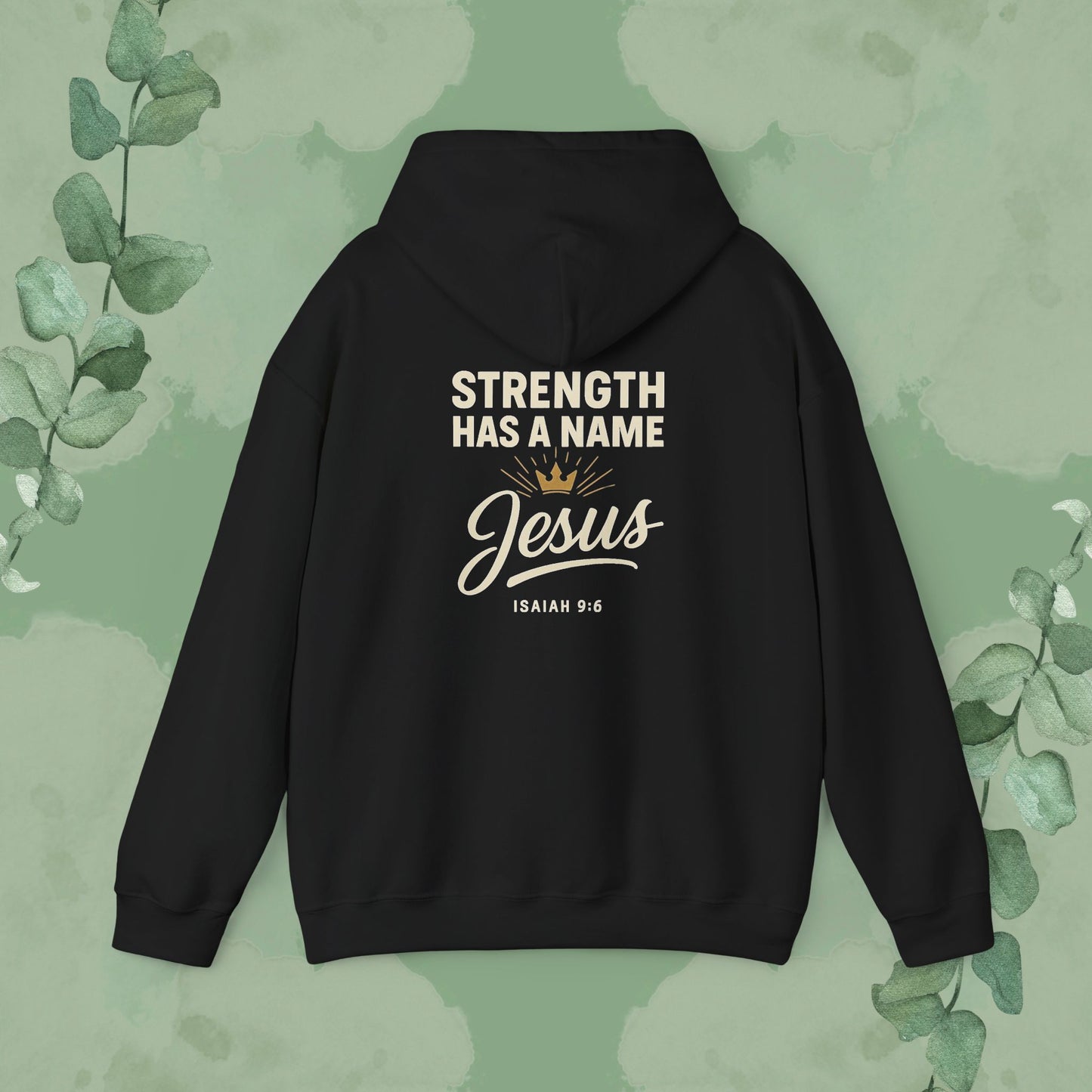 Black Christian hoodie with “Strength Has a Name Jesus” Isaiah 9:6 design