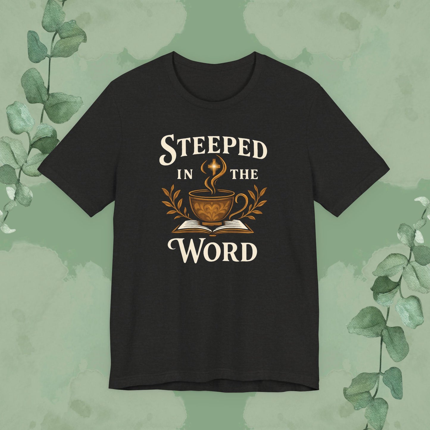 Steeped in the Word Christian T-Shirt