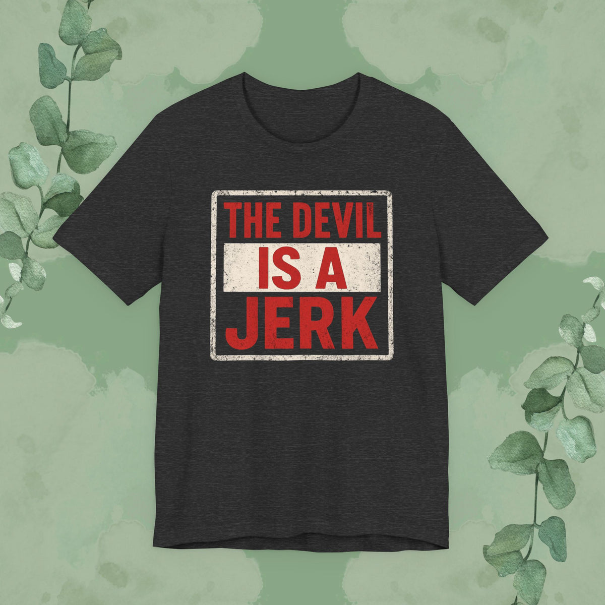 The Devil Is a Jerk T-Shirt | Bold Christian Statement Tee | True Vine Design