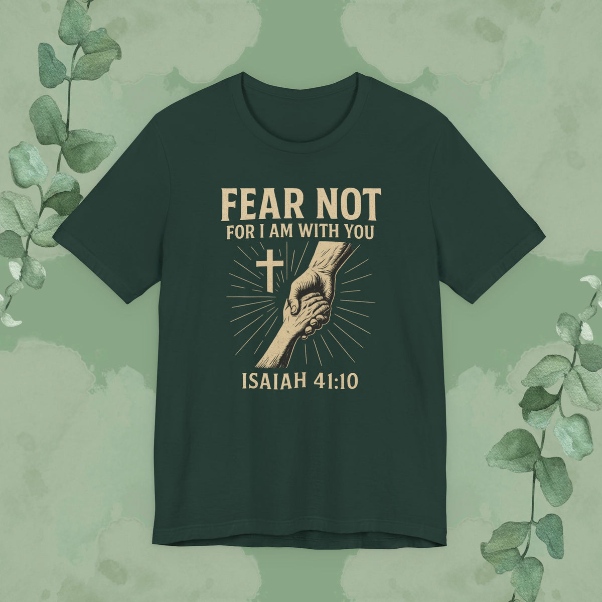 Fear Not – Isaiah 41:10 T-Shirt