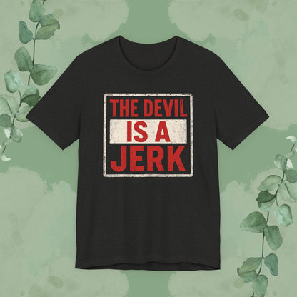 The Devil Is a Jerk T-Shirt | Bold Christian Statement Tee | True Vine Design