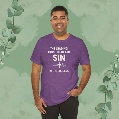 The Leading Cause of Death Is Sin T-Shirt