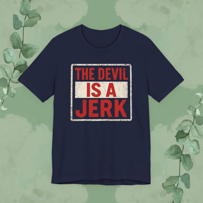 The Devil Is a Jerk T-Shirt | Bold Christian Statement Tee | True Vine Design