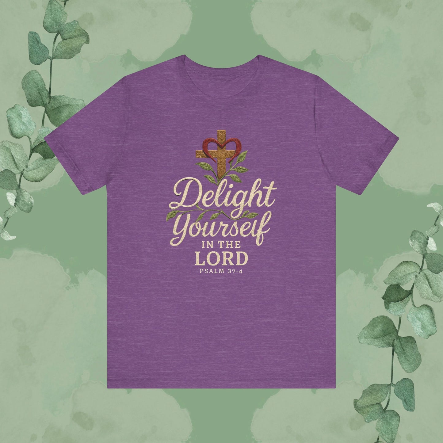Delight Yourself in the Lord – Psalm 37:4 T-Shirt