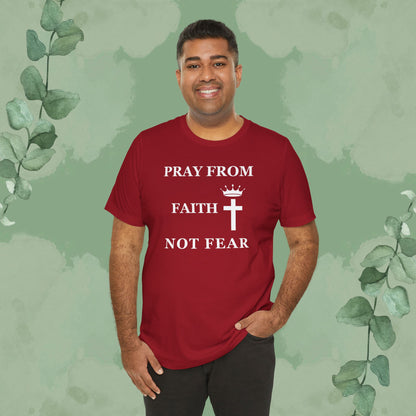 “Pray from Faith, Not Fear” Christian T-Shirt – Cross and Crown Faith Design