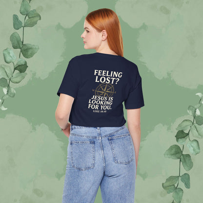 Feeling Lost? Jesus Is Looking for You. Front and Back Print Tee