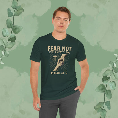 Fear Not – Isaiah 41:10 T-Shirt