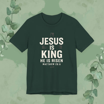 Jesus Is King – He Is Risen T-Shirt