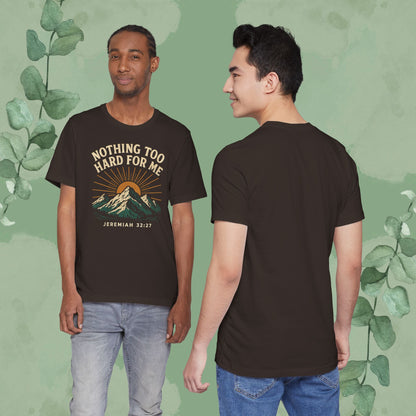 Nothing Too Hard for Me – Jeremiah 32:27 Christian T-Shirt