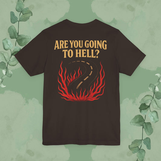 Are You Going to Hell? Front & Back Christian T-Shirt | Evangelism Conversation Starter Tee
