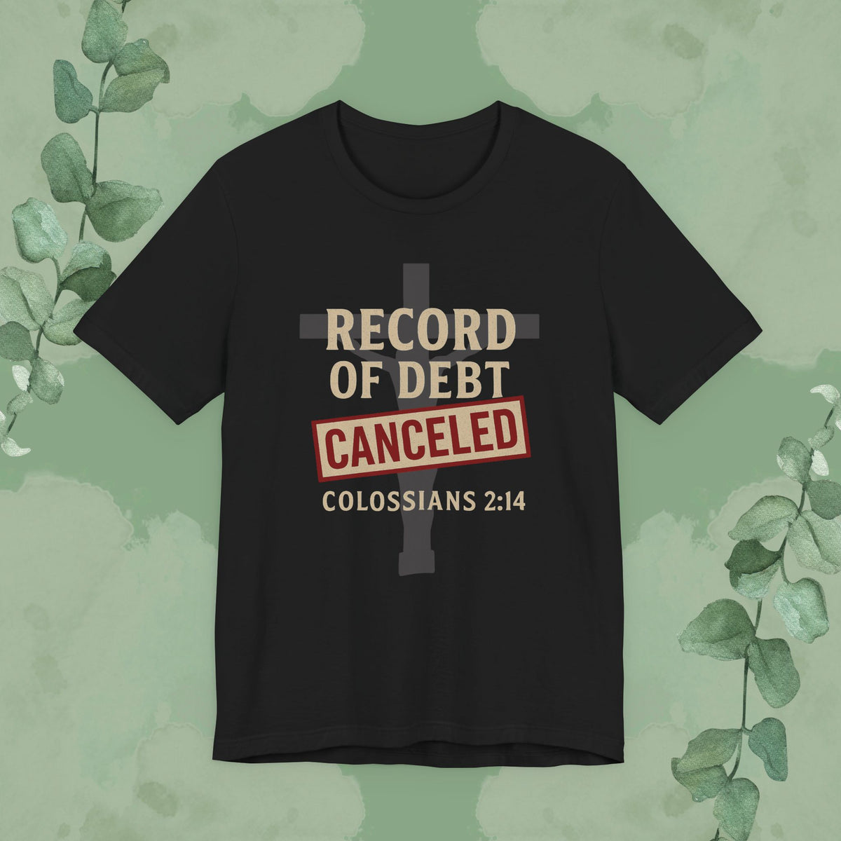 Record of Debt Canceled Christian T-Shirt | Colossians 2:14 Gospel Tee